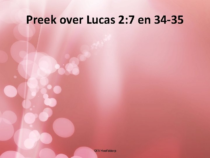 Preek over Lucas 2: 7 en 34 -35 GKV Hoofddorp 