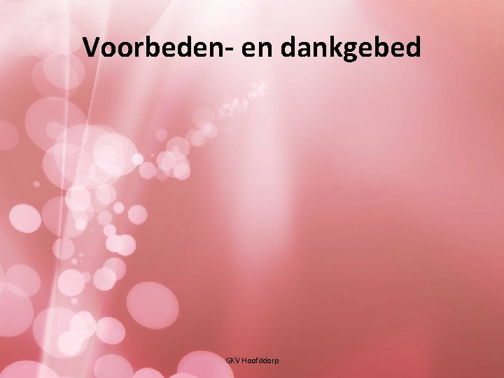 Voorbeden- en dankgebed GKV Hoofddorp 