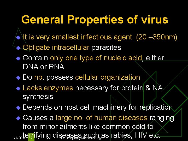 General Properties of virus It is very smallest infectious agent (20 – 350 nm)