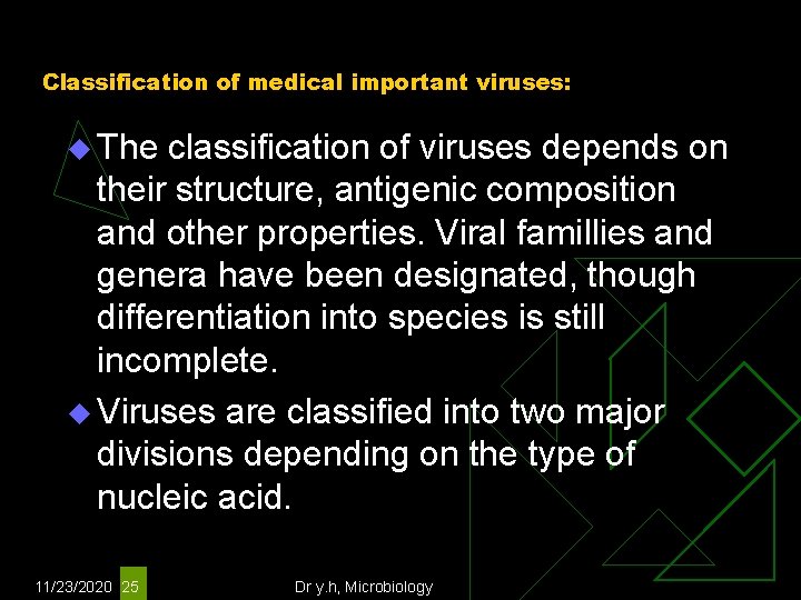 Classification of medical important viruses: u The classification of viruses depends on their structure,