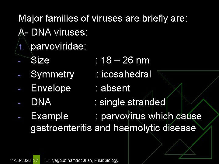 Major families of viruses are briefly are: A- DNA viruses: 1. parvoviridae: - Size