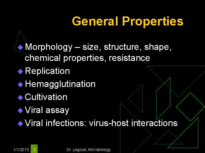 General Properties u Morphology – size, structure, shape, chemical properties, resistance u Replication u