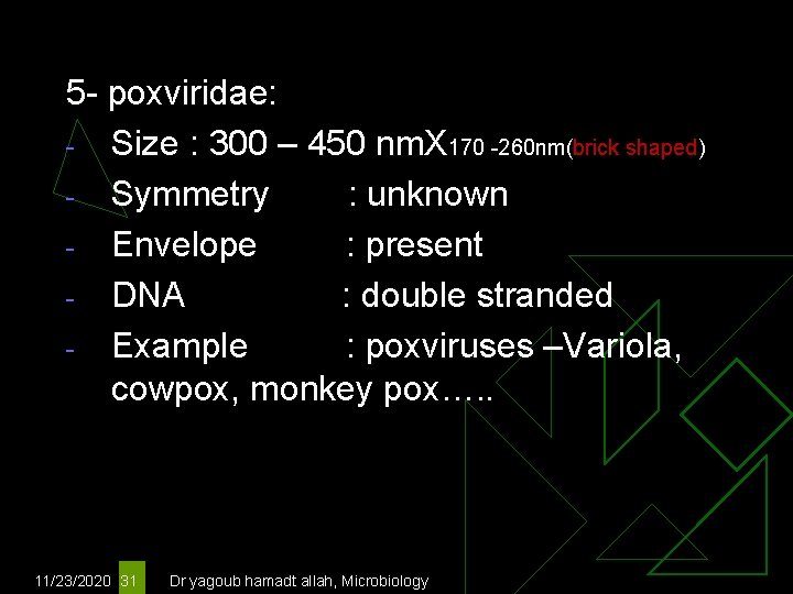 5 - poxviridae: - Size : 300 – 450 nm. X 170 -260 nm(brick