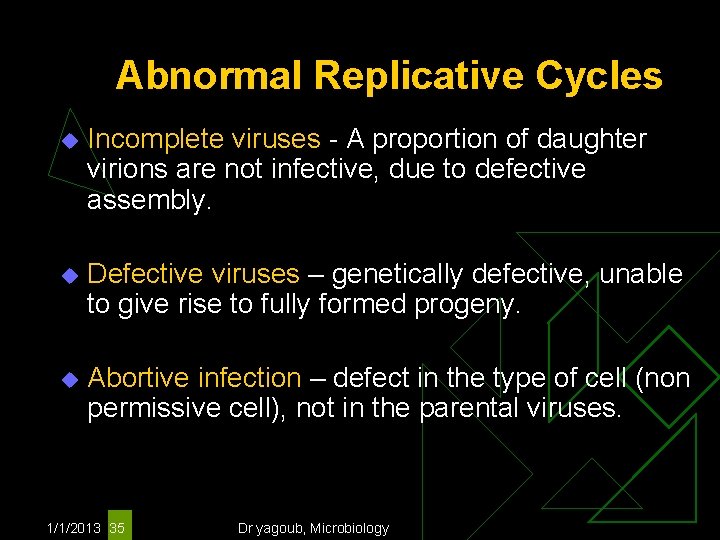 Abnormal Replicative Cycles u Incomplete viruses - A proportion of daughter virions are not