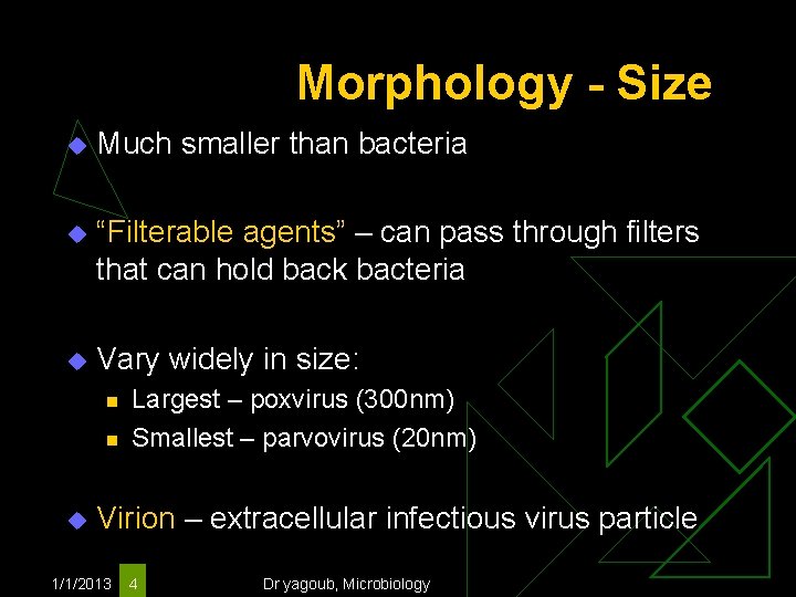 Morphology - Size u Much smaller than bacteria u “Filterable agents” – can pass