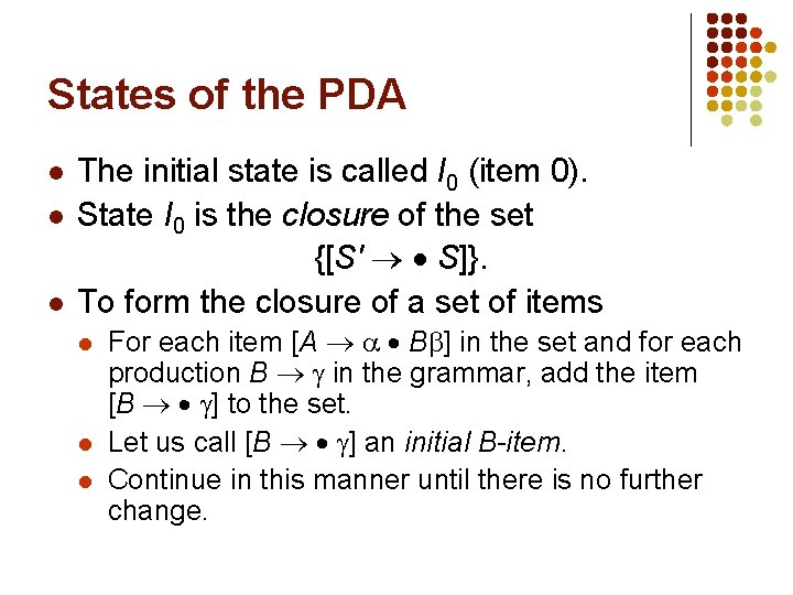 States of the PDA l l l The initial state is called I 0