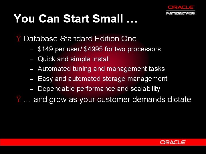 You Can Start Small … Ÿ Database Standard Edition One – – – $149