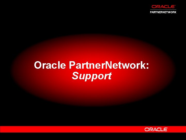 Oracle Partner. Network: Support 