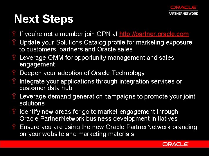 Next Steps Ÿ If you’re not a member join OPN at http: //partner. oracle.