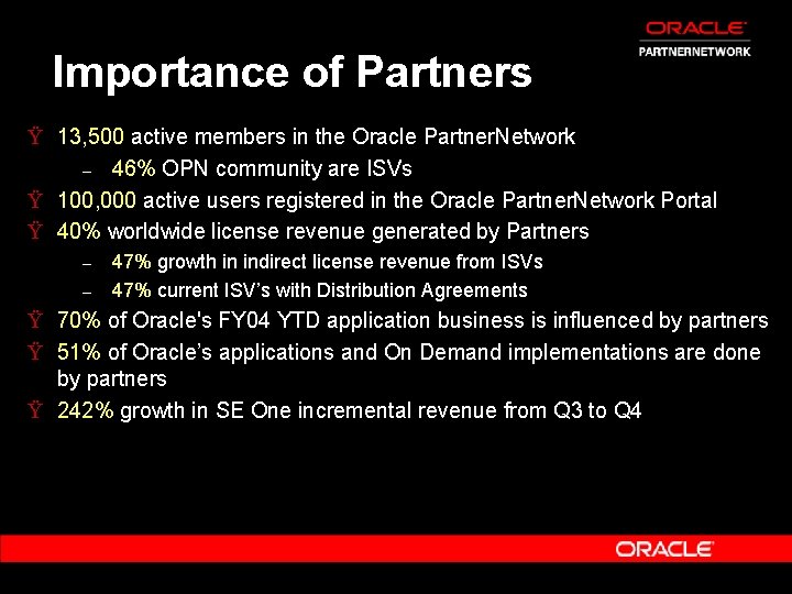 Importance of Partners Ÿ 13, 500 active members in the Oracle Partner. Network –