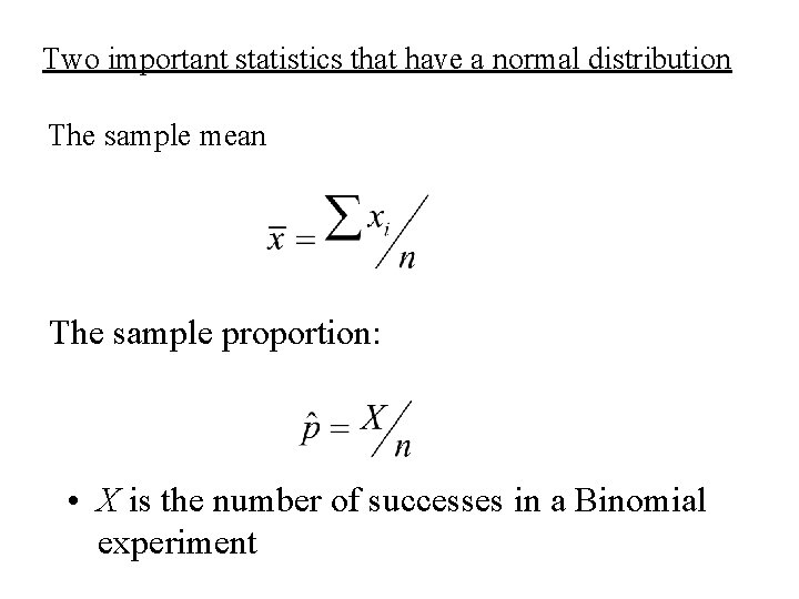 Two important statistics that have a normal distribution The sample mean The sample proportion: