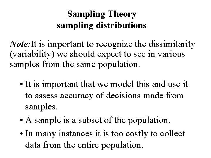 Sampling Theory sampling distributions Note: It is important to recognize the dissimilarity (variability) we
