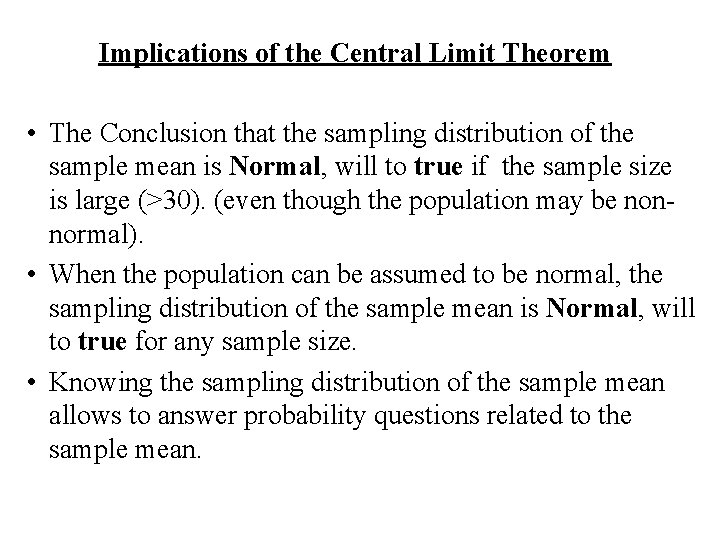 Implications of the Central Limit Theorem • The Conclusion that the sampling distribution of