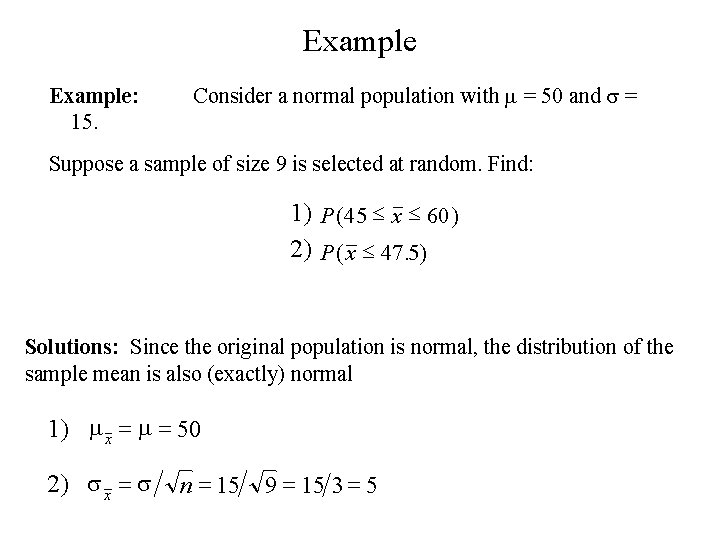 Example: 15. Consider a normal population with = 50 and s = Suppose a
