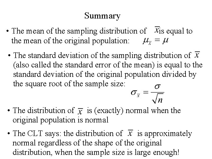 Summary • The mean of the sampling distribution of the mean of the original