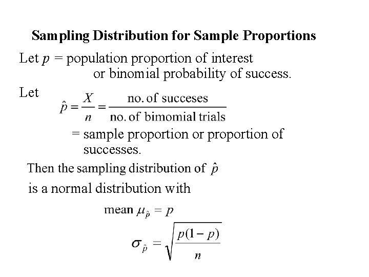 Sampling Distribution for Sample Proportions Let p = population proportion of interest or binomial