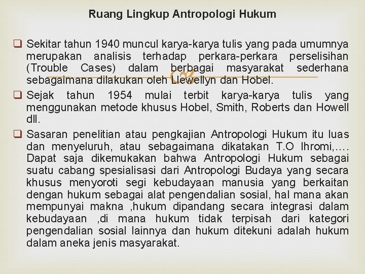 Ruang Lingkup Antropologi Hukum q Sekitar tahun 1940 muncul karya-karya tulis yang pada umumnya