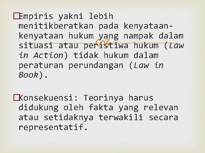 �Empiris yakni lebih menitikberatkan pada kenyataan hukum yang nampak dalam situasi atau peristiwa hukum