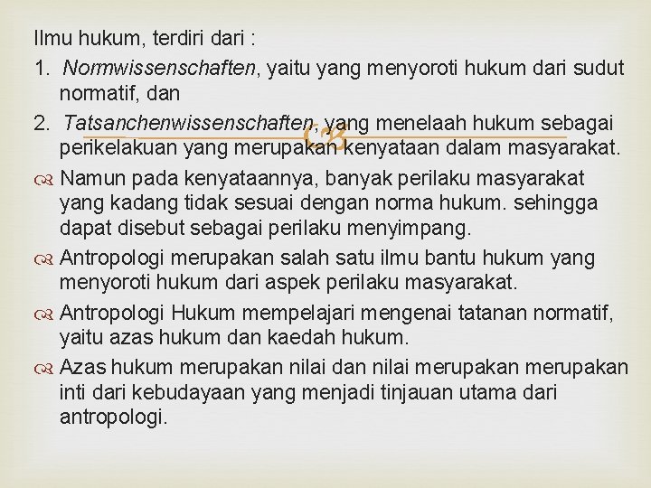 Ilmu hukum, terdiri dari : 1. Normwissenschaften, yaitu yang menyoroti hukum dari sudut normatif,