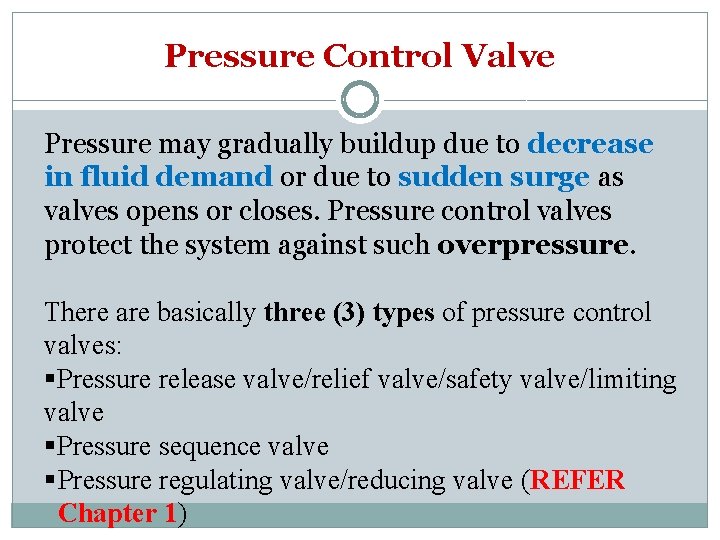 Pressure Control Valve Pressure may gradually buildup due to decrease in fluid demand or