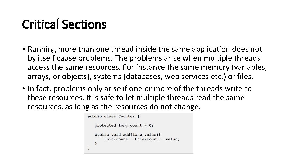 Critical Sections • Running more than one thread inside the same application does not