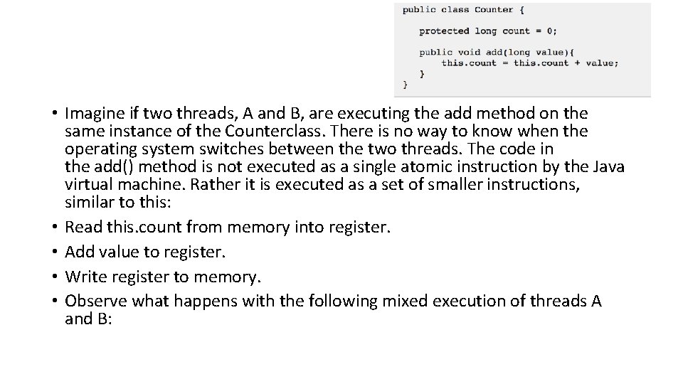  • Imagine if two threads, A and B, are executing the add method