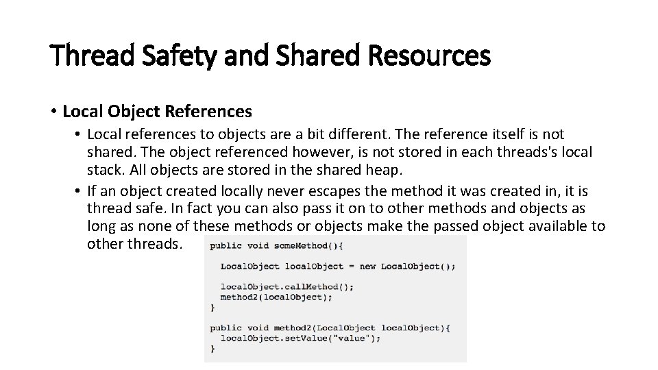 Thread Safety and Shared Resources • Local Object References • Local references to objects