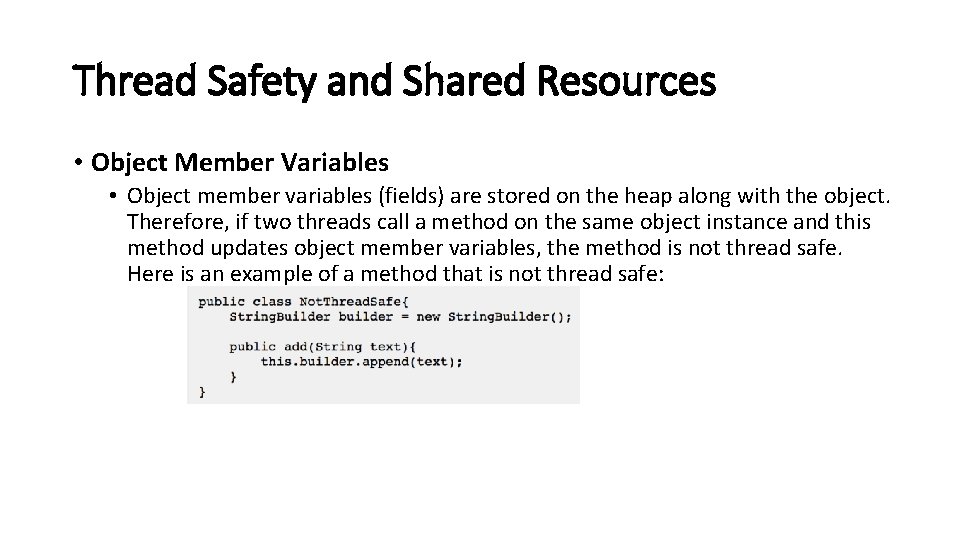 Thread Safety and Shared Resources • Object Member Variables • Object member variables (fields)