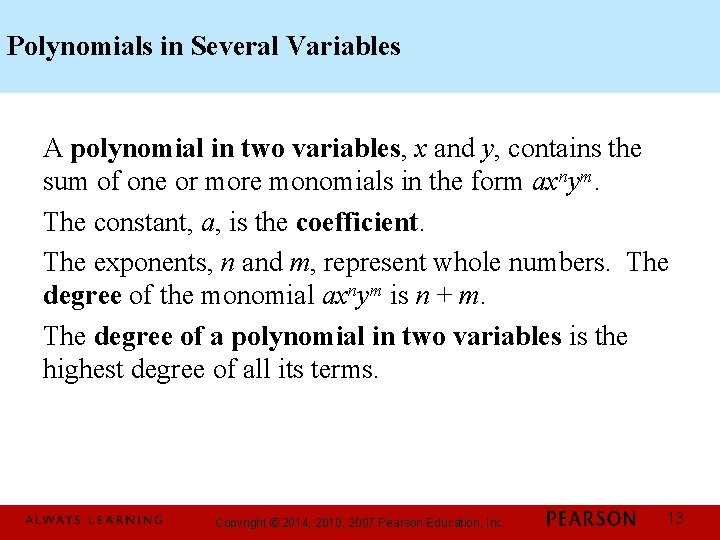 Polynomials in Several Variables A polynomial in two variables, x and y, contains the