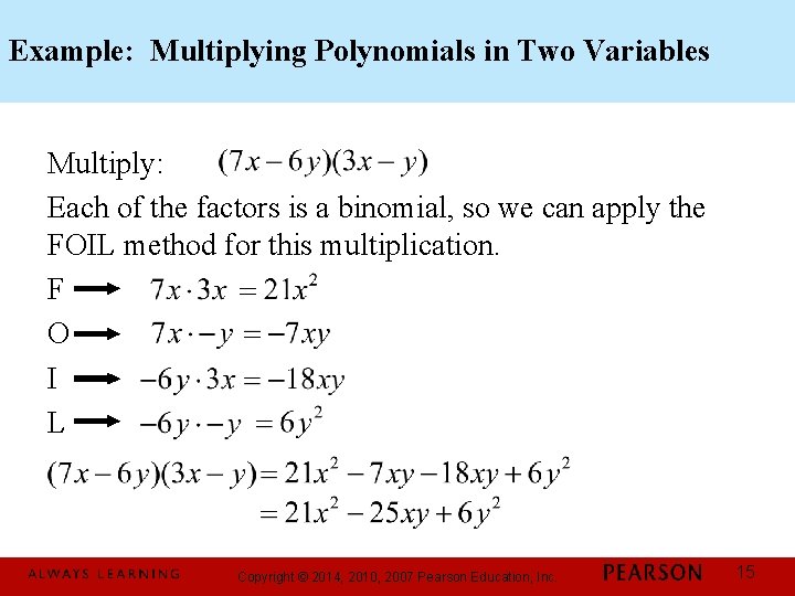 Example: Multiplying Polynomials in Two Variables Multiply: Each of the factors is a binomial,