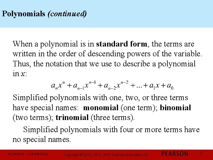 Polynomials (continued) When a polynomial is in standard form, the terms are written in