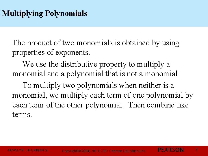 Multiplying Polynomials The product of two monomials is obtained by using properties of exponents.