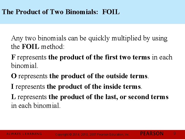The Product of Two Binomials: FOIL Any two binomials can be quickly multiplied by