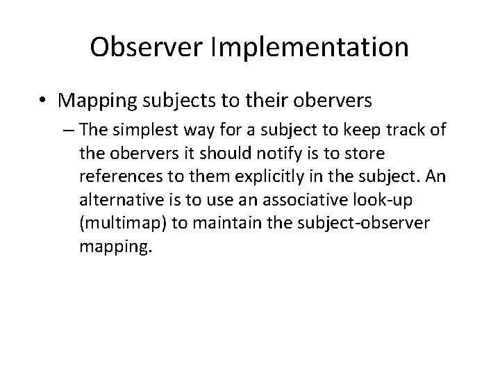 Observer Implementation • Mapping subjects to their obervers – The simplest way for a Observer Implementation • Mapping subjects to their obervers – The simplest way for a