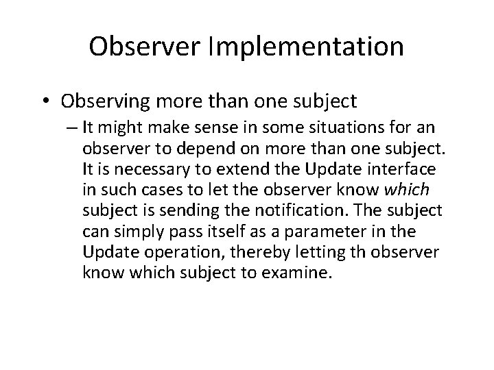 Observer Implementation • Observing more than one subject – It might make sense in Observer Implementation • Observing more than one subject – It might make sense in