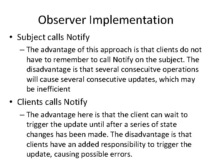 Observer Implementation • Subject calls Notify – The advantage of this approach is that Observer Implementation • Subject calls Notify – The advantage of this approach is that