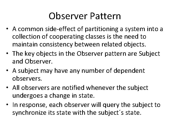 Observer Pattern • A common side-effect of partitioning a system into a collection of Observer Pattern • A common side-effect of partitioning a system into a collection of