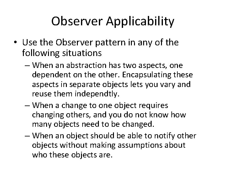 Observer Applicability • Use the Observer pattern in any of the following situations – Observer Applicability • Use the Observer pattern in any of the following situations –