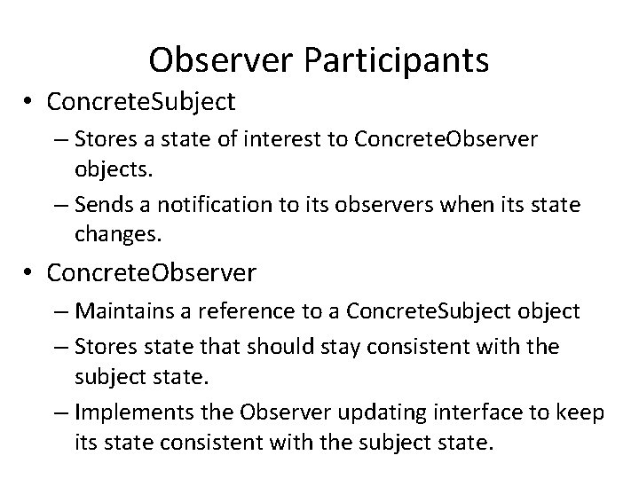 Observer Participants • Concrete. Subject – Stores a state of interest to Concrete. Observer Observer Participants • Concrete. Subject – Stores a state of interest to Concrete. Observer
