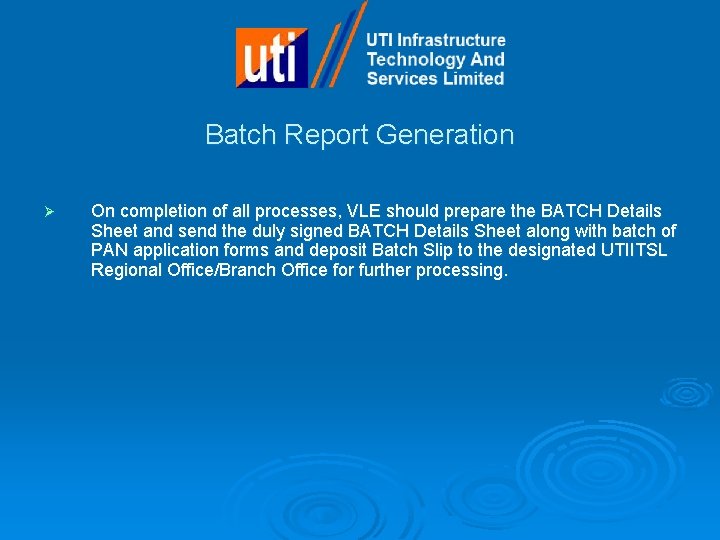 Batch Report Generation Ø On completion of all processes, VLE should prepare the BATCH