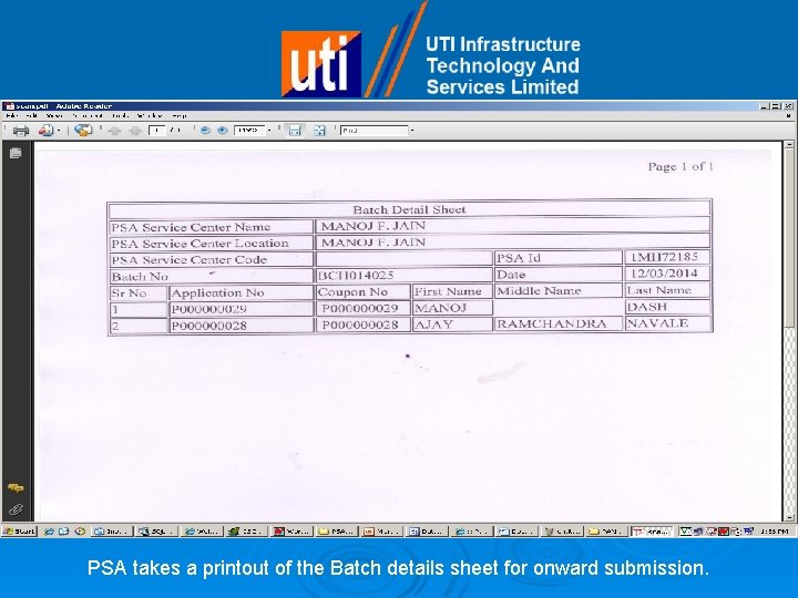 PSA takes a printout of the Batch details sheet for onward submission. 