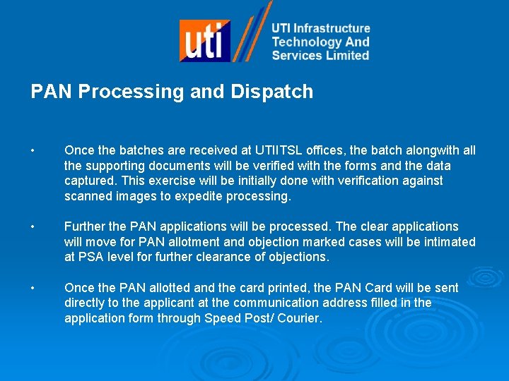 PAN Processing and Dispatch • Once the batches are received at UTIITSL offices, the