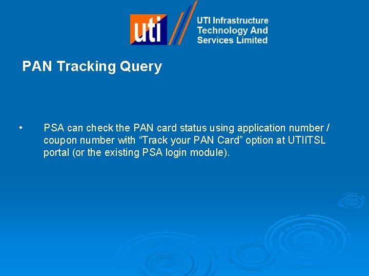 PAN Tracking Query • PSA can check the PAN card status using application number