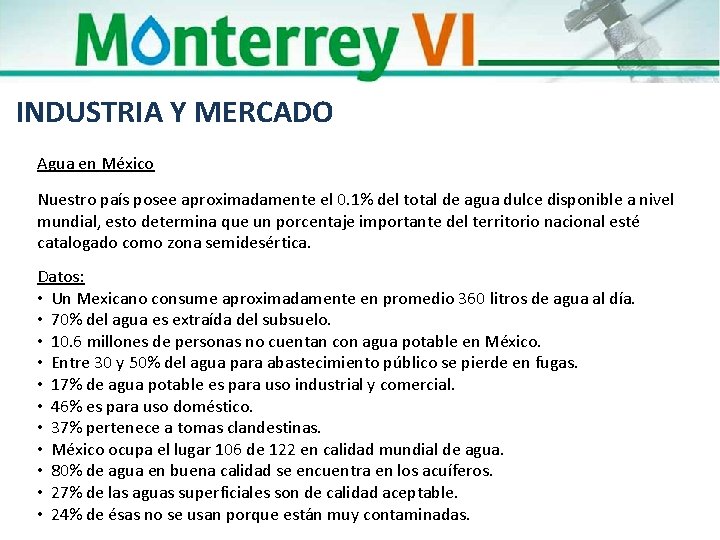 INDUSTRIA Y MERCADO Agua en México Nuestro país posee aproximadamente el 0. 1% del