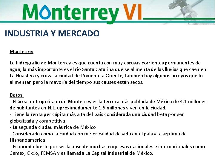 INDUSTRIA Y MERCADO Monterrey La hidrografía de Monterrey es que cuenta con muy escasas