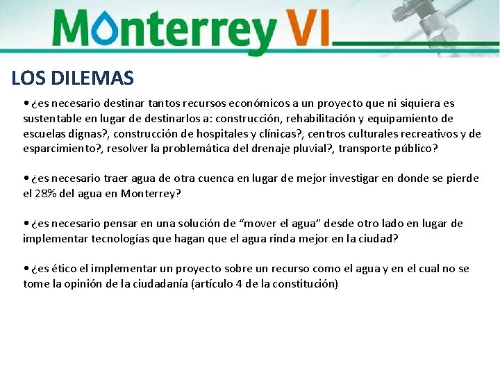 LOS DILEMAS • ¿es necesario destinar tantos recursos económicos a un proyecto que ni