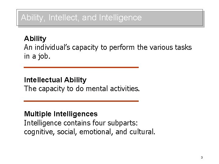 Ability, Intellect, and Intelligence Ability An individual’s capacity to perform the various tasks in