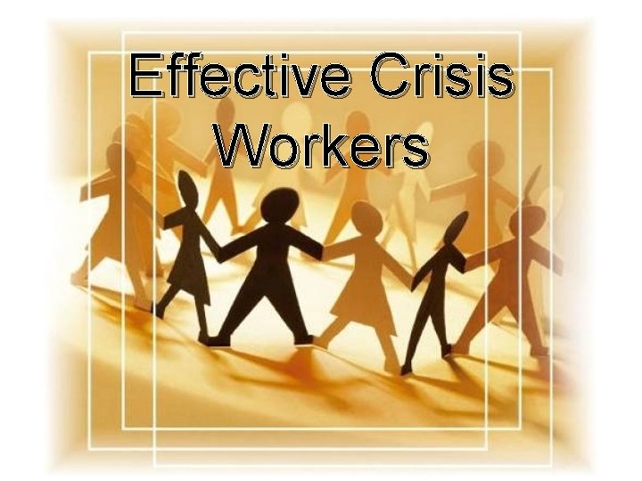 Effective Crisis Workers 