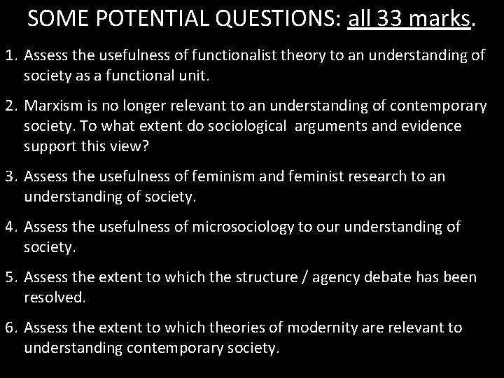 SOME POTENTIAL QUESTIONS: all 33 marks. 1. Assess the usefulness of functionalist theory to