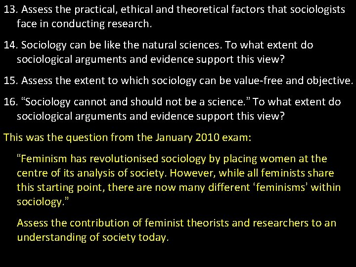 13. Assess the practical, ethical and theoretical factors that sociologists face in conducting research.